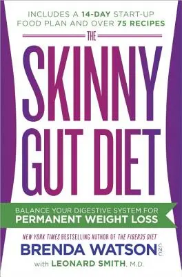The Skinny Gut Diet: Echilibrează-ți sistemul digestiv pentru o pierdere în greutate permanentă - The Skinny Gut Diet: Balance Your Digestive System for Permanent Weight Loss