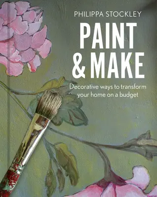 Paint and Make: Moduri decorative și ecologice de a vă transforma casa - Paint and Make: Decorative and Eco Ways to Transform Your Home