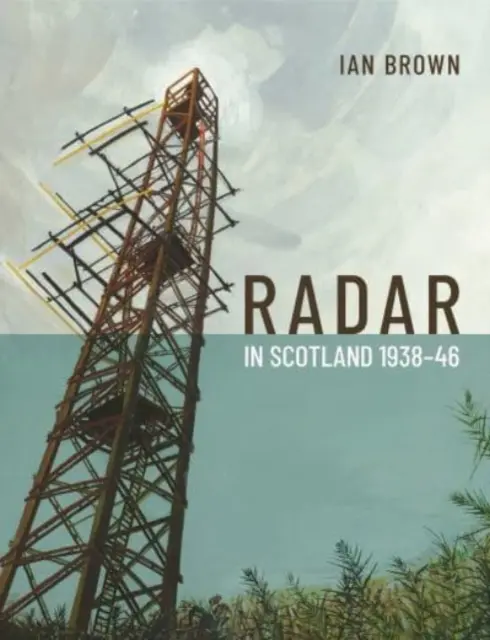 Radarul în Scoția 1938-1946 - Radar in Scotland 1938-46