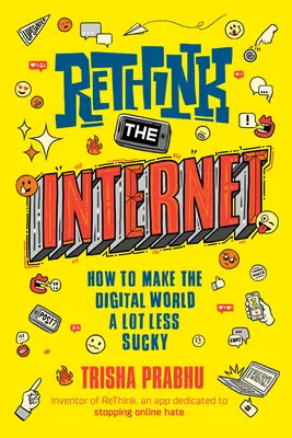 Rethink the Internet: Cum să facem lumea digitală mult mai puțin nașpa - Rethink the Internet: How to Make the Digital World a Lot Less Sucky