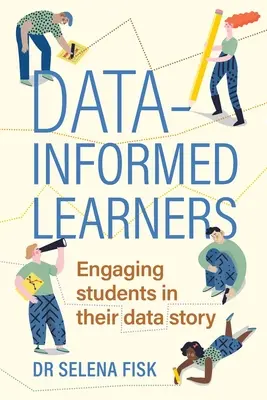 Data-Informed Learners: Angajarea elevilor în povestea lor despre date - Data-Informed Learners: Engaging Students in Their Data Story