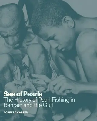 Marea de perle: Istoria pescuitului de perle în Bahrain și în Golf - Sea of Pearls: The History of Pearl Fishing in Bahrain and the Gulf