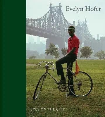 Evelyn Hofer: Ochii pe oraș - Evelyn Hofer: Eyes on the City