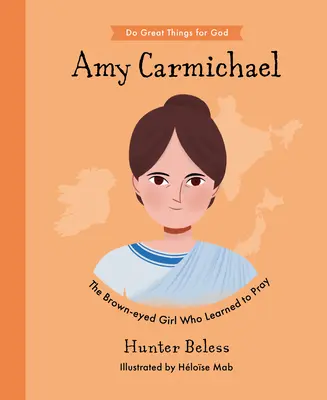 Amy Carmichael: Fata cu ochii căprui care a învățat să se roage - Amy Carmichael: The Brown-Eyed Girl Who Learned to Pray