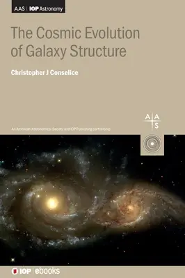 Evoluția cosmică a structurii galaxiilor - The Cosmic Evolution of Galaxy Structure