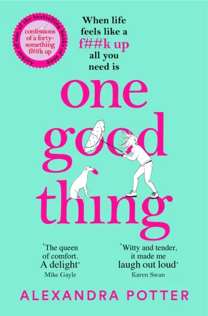 One Good Thing - De la autorul bestsellerului pe fugă Confesiuni ale unui F** Up de 40 și ceva de ani - One Good Thing - From the Author of Runaway Bestseller Confessions of a Fortysomething F Up