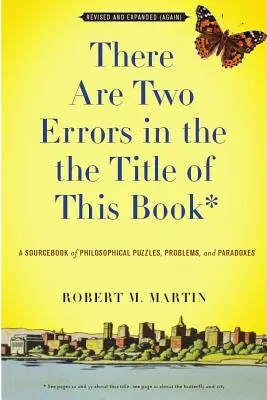 Există două erori în titlul acestei cărți, revizuită și extinsă (din nou): O carte sursă de enigme, probleme și paradoxuri filosofice - There Are Two Errors in the the Title of This Book, Revised and Expanded (Again): A Sourcebook of Philosophical Puzzles, Problems, and Paradoxes