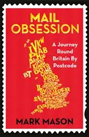 Mail Obsession - O călătorie în jurul Marii Britanii după codul poștal - Mail Obsession - A Journey Round Britain by Postcode