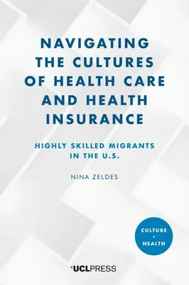 Navigarea prin culturile asistenței medicale și ale asigurărilor de sănătate: Migranți cu înaltă calificare în SUA. - Navigating the Cultures of Health Care and Health Insurance: Highly skilled migrants in the U.S.