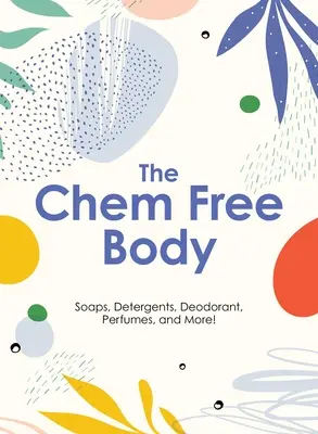 Manualul de viață curată: 80+ Săpunuri, detergenți, detergenți și produse de uz casnic non-toxice complet naturale - The Clean Living Handbook: 80+ All-Natural Soaps, Cleaners, Detergents and Nontoxic Household Products