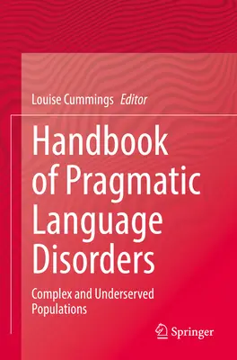 Manual de tulburări pragmatice de limbaj: Populații complexe și insuficient deservite - Handbook of Pragmatic Language Disorders: Complex and Underserved Populations