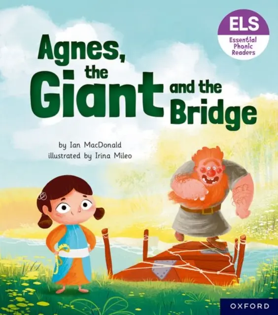 Litere și sunete esențiale: Essential Phonic Readers: Oxford Reading Level 6: Agnes, the Giant and the Bridge - Essential Letters and Sounds: Essential Phonic Readers: Oxford Reading Level 6: Agnes, the Giant and the Bridge