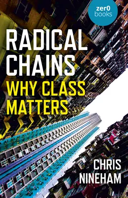Radical Chains: De ce contează clasa socială - Radical Chains: Why Class Matters