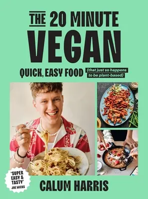 The 20-Minute Vegan: Mâncare rapidă și ușoară (care se întâmplă să fie pe bază de plante) - The 20-Minute Vegan: Quick, Easy Food (That Just So Happens to Be Plant-Based)