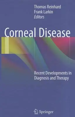 Bolile corneei: Recent Developments in Diagnosis and Therapy (Evoluții recente în diagnostic și terapie) - Corneal Disease: Recent Developments in Diagnosis and Therapy
