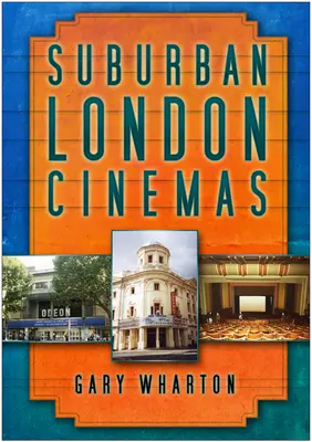Cinematografele suburbane din Londra - Suburban London Cinemas