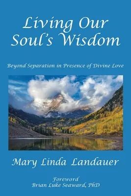 Living Our Soul's Wisdom: Dincolo de separare în prezența iubirii divine - Living Our Soul's Wisdom: Beyond Separation in Presence of Divine Love