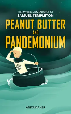 Peanut Butter and Pandemonium: Cartea 2 în aventurile mitice ale lui Samuel Templeton - Peanut Butter and Pandemonium: Book 2 in the Mythic Adventures of Samuel Templeton