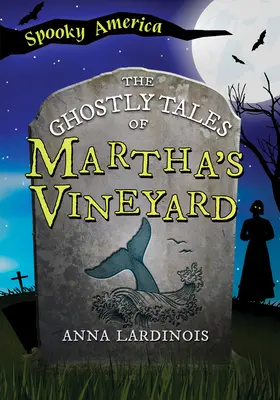Poveștile fantomatice din Martha's Vineyard - The Ghostly Tales of Martha's Vineyard