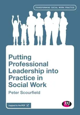 Punerea în practică a leadership-ului profesional în asistența socială - Putting Professional Leadership into Practice in Social Work