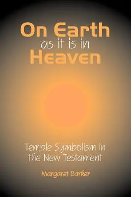 Pe pământ așa cum este în cer: Simbolismul templului în Noul Testament - On Earth as it is in Heaven: Temple Symbolism in the New Testament