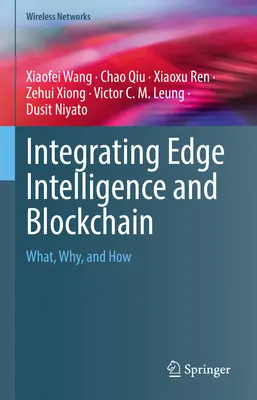 Integrarea Edge Intelligence și Blockchain: Ce, de ce și cum - Integrating Edge Intelligence and Blockchain: What, Why, and How