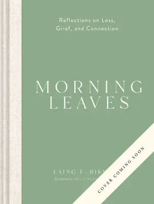 Frunze de dimineață: Reflecții despre pierdere, durere și conectare - Morning Leaves: Reflections on Loss, Grief, and Connection