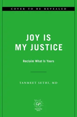 Bucuria este dreptatea mea: Revendică ceea ce este al tău - Joy Is My Justice: Reclaim What Is Yours