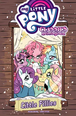 Micul meu ponei: Clasici reimaginați--Little Fillies - My Little Pony: Classics Reimagined--Little Fillies