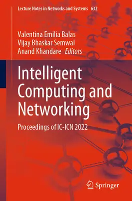 Calcul inteligent și rețele: Proceedings of IC-Icn 2022 - Intelligent Computing and Networking: Proceedings of IC-Icn 2022