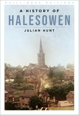O istorie a orașului Halesowen - A History of Halesowen