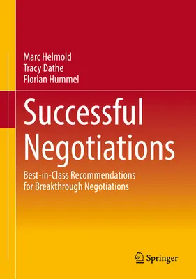 Negocieri de succes: Cele mai bune recomandări pentru negocieri revoluționare - Successful Negotiations: Best-In-Class Recommendations for Breakthrough Negotiations