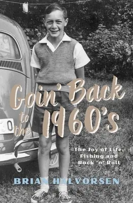 Goin' Back to the 1960s: Bucuria vieții, a pescuitului și a rock 'n' roll-ului - Goin' Back to the 1960s: The Joy of Life, Fishing and Rock 'n' Roll