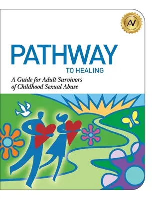 Calea spre vindecare: Un ghid pentru supraviețuitorii adulți ai abuzului sexual în copilărie - Pathway to Healing: A Guide for Adult Survivors of Childhood Sexual Abuse