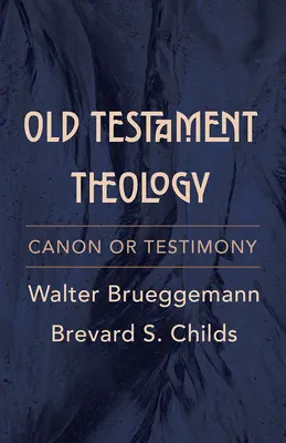 Teologia Vechiului Testament: Canon sau mărturie - Old Testament Theology: Canon or Testimony