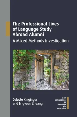 Viețile profesionale ale absolvenților de studii lingvistice în străinătate: A Mixed Methods Investigation - The Professional Lives of Language Study Abroad Alumni: A Mixed Methods Investigation