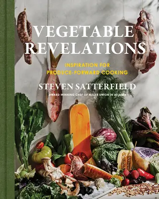 Revelații despre legume: Inspirație pentru gătit cu produse - Vegetable Revelations: Inspiration for Produce-Forward Cooking