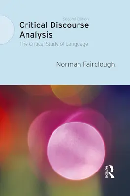 Analiza critică a discursului: Studiul critic al limbajului - Critical Discourse Analysis: The Critical Study of Language