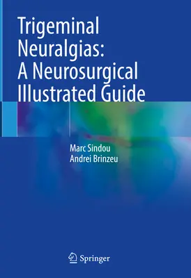 Nevralgii ale trigemenului: Un ghid ilustrat neurochirurgical - Trigeminal Neuralgias: A Neurosurgical Illustrated Guide