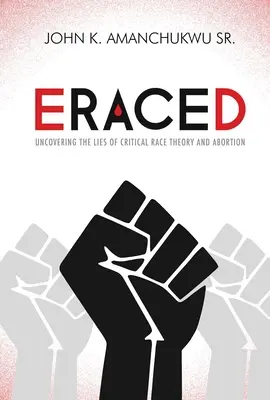 Eraced: Descoperirea minciunilor din teoria rasei critice și avort - Eraced: Uncovering the Lies of Critical Race Theory and Abortion
