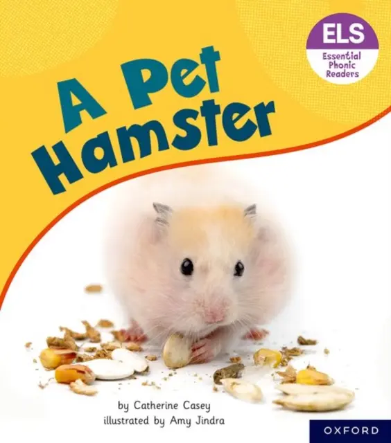 Litere și sunete esențiale: Essential Phonic Readers: Oxford Reading Level 4: A Pet Hamster - Essential Letters and Sounds: Essential Phonic Readers: Oxford Reading Level 4: A Pet Hamster