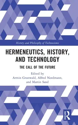 Hermeneutică, istorie și tehnologie: Chemarea viitorului - Hermeneutics, History, and Technology: The Call of the Future