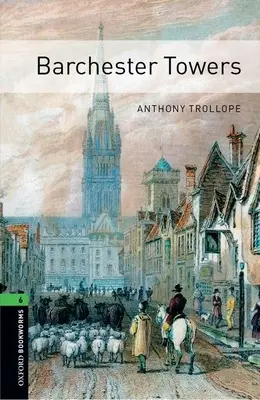 Biblioteca Oxford Bookworms: Barchester Towers: Nivelul 6: Vocabular de 2.500 de cuvinte - Oxford Bookworms Library: Barchester Towers: Level 6: 2,500 Word Vocabulary