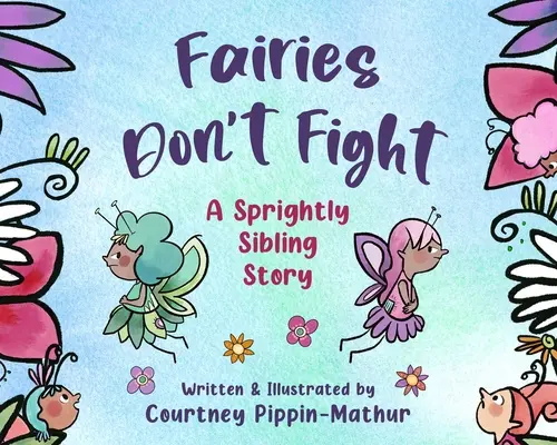 Zânele nu se bat: A Sprightly Sibling Story - Fairies Don't Fight: A Sprightly Sibling Story