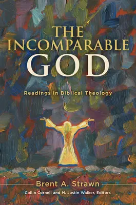 Dumnezeul incomparabil: Lecturi în teologia biblică - The Incomparable God: Readings in Biblical Theology