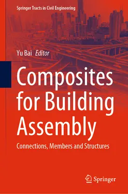 Materiale compozite pentru asamblarea clădirilor: Conexiuni, elemente și structuri - Composites for Building Assembly: Connections, Members and Structures