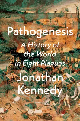 Patogeneza: O istorie a lumii în opt plăgi - Pathogenesis: A History of the World in Eight Plagues
