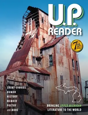 U.P. Reader -- Volumul #7: Aducerea literaturii Upper Michigan în lume - U.P. Reader -- Volume #7: Bringing Upper Michigan Literature to the World