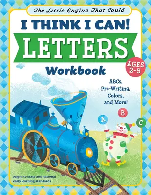 Micul motor care a putut: I Think I Can! Carte de lucru pentru litere: Abcs, Pre-Writing, Colors, and More! - The Little Engine That Could: I Think I Can! Letters Workbook: Abcs, Pre-Writing, Colors, and More!
