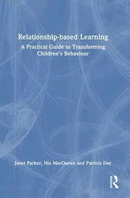 Învățarea bazată pe relații: Un ghid practic pentru transformarea comportamentului copiilor - Relationship-Based Learning: A Practical Guide to Transforming Children's Behaviour